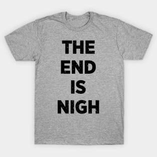 The End Is Nigh T-Shirt